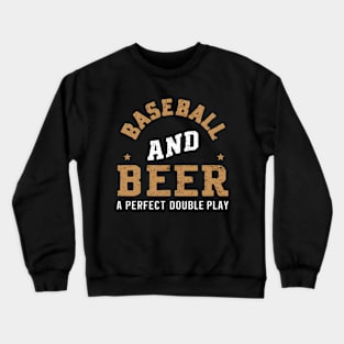 Baseball And Beer A Perfect Double Play Crewneck Sweatshirt